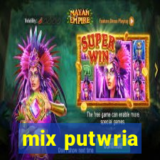 mix putwria